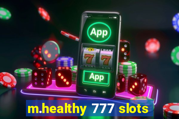 m.healthy 777 slots